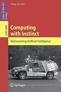 Computing with Instinct Rediscovering Artificial Intelligence