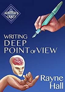 Writing Deep Point Of View Professional Techniques for Fiction Authors (Writer's Craft)