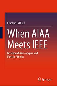 When Aiaa Meets IEEE Intelligent Aero– engine and Electric Aircraft