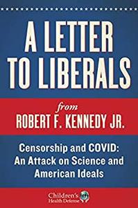 A Letter to Liberals Censorship and COVID An Attack on Science and American Ideals (Children’s Health Defense)