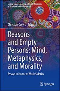 Reasons and Empty Persons Mind, Metaphysics, and Morality Essays in Honor of Mark Siderits