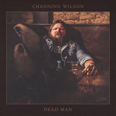 Channing Wilson - Dead Man  (2023)