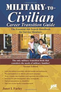 Military-To-Civilian Career Transition 2nd Ed The Essential Job Search Handbook for Service Members