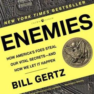 Enemies How America's Foes Steal Our Vital Secrets - and How We Let it Happen [Audiobook]