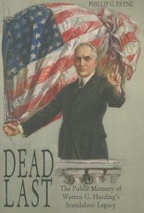 Dead Last The Public Memory of Warren G. Harding's Scandalous Legacy