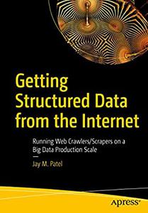 Getting Structured Data from the Internet Running Web CrawlersScrapers on a Big Data Production Scale