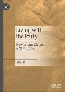 Living with the Party How Leisure Shaped a New China