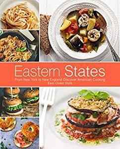 Eastern States From New York to New England Discover American Cooking East Coast Style