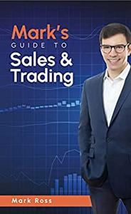 MARK’S GUIDE TO SALES AND TRADING