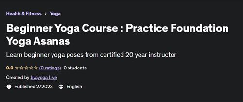 Beginner Yoga Course  Practice Foundation Yoga Asanas