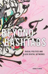 Beyond Hashtags Racial Politics and Black Digital Networks