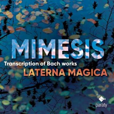 Laterna Mágica - Mimesis - Transcriptions of Bach works (Bonus Track Version)  (2023)