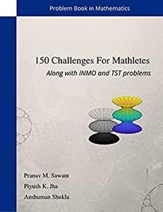 150 Challenges for Mathletes  Along with INMO and TST problems