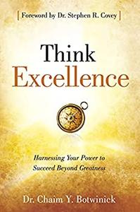 Think Excellence Harnessing Your Power to Succeed Beyond Greatness