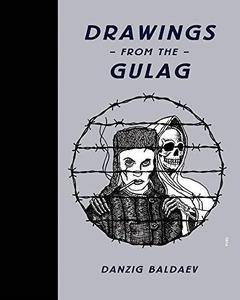 Danzig Baldaev Drawings from the Gulag
