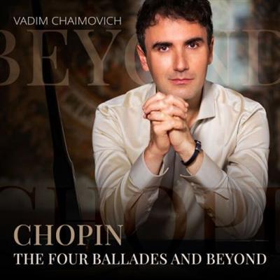 Vadim Chaimovich - Chopin The Four Ballades and Beyond  (2023)