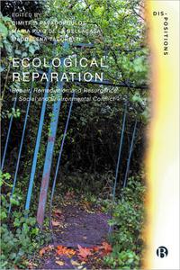 Ecological Reparation Repair, Remediation and Resurgence in Social and Environmental Conflict
