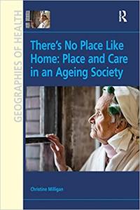 There's No Place Like Home Place and Care in an Ageing Society
