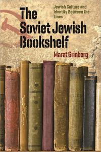 The Soviet Jewish Bookshelf Jewish Culture and Identity Between the Lines