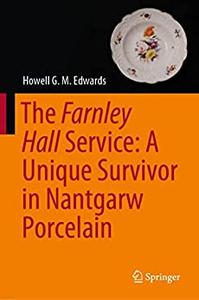 The Farnley Hall Service A Unique Survivor in Nantgarw Porcelain