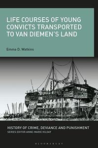 Life Courses of Young Convicts Transported to Van Diemen’s Land