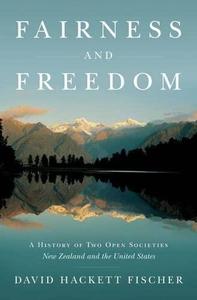 Fairness and Freedom A History of Two Open Societies New Zealand and the United States