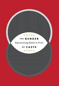 The Gender of Caste Representing Dalits in Print