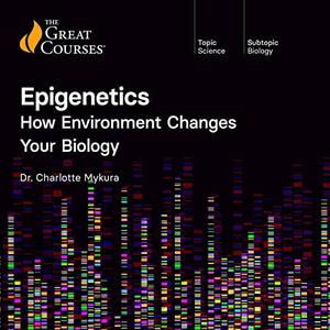 Epigenetics How Environment Changes Your Biology [TTC Audio]