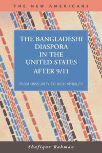 The Bangladeshi Diaspora in the United States After 911 From Obscurity to High Visibility