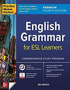Practice Makes Perfect English Grammar for ESL Learners, Premium Fourth Edition