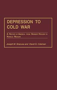 Depression to Cold War A History of America from Herbert Hoover to Ronald Reagan