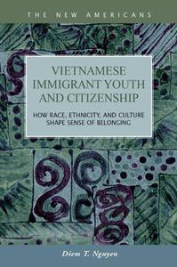 Vietnamese Immigrant Youth and Citizenship How Race, Ethnicity, and Culture Shape Sense of Belonging