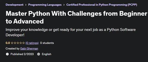 Master Python With Challenges from Beginner to Advanced
