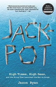 Jackpot High Times, High Seas, And The Sting That Launched The War On Drugs