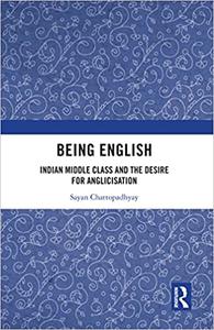 Being English Indian Middle Class and the Desire for Anglicisation
