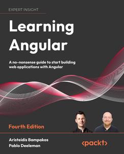 Learning Angular A no-nonsense guide to building web applications with Angular, 4th Edition