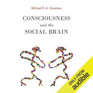 Consciousness and the Social Brain [Audiobook]