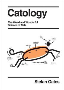 Catology The Weird and Wonderful Science of Cats