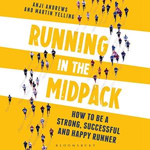 Running in the Midpack How to Be a Strong, Successful and Happy Runner [Audiobook]