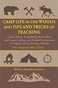 Camp Life in the Woods and the Tips and Tricks of Trapping