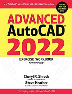 Advanced AutoCAD® 2022 Exercise Workbook For Windows®