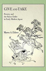 Give and Take Poverty and the Status Order in Early Modern Japan
