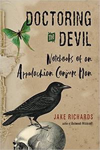 Doctoring the Devil Notebooks of an Appalachian Conjure Man