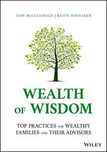 Wealth of Wisdom Top Practices for Wealthy Families and Their Advisors
