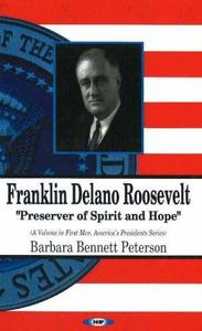Franklin Delano Roosevelt, Preserver of Spirit and Hope