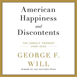 American Happiness and Discontents The Unruly Torrent, 2008-2020 [Audiobook] 