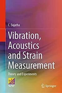 Vibration, Acoustics and Strain Measurement Theory and Experiments