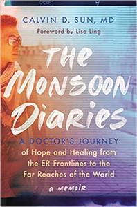 The Monsoon Diaries A Doctor's Journey of Hope and Healing from the ER Frontlines to the Far Reaches of the World