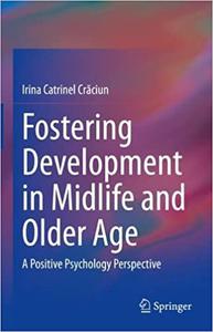 Fostering Development in Midlife and Older Age A Positive Psychology Perspective