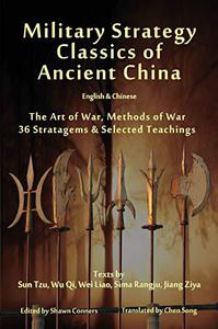 Military Strategy Classics of Ancient China - English & Chinese The Art of War, Methods of War, 36 Stratagems & Selected Teach